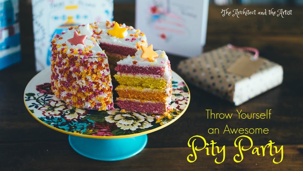 Four Ways to Throw an Awesome Pity Party The Architect and The Artist